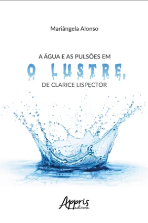 Capa do livro A água e as pulsões em O lustre, de Clarice Lispector