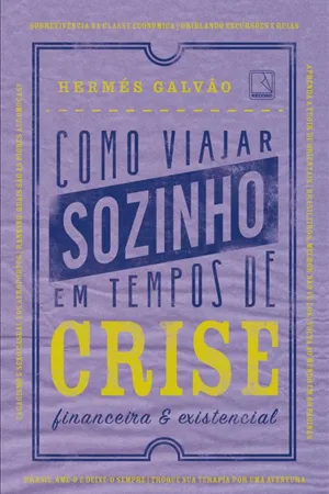 Capa do livro Como viajar sozinho em tempos de crise financeira e existencial