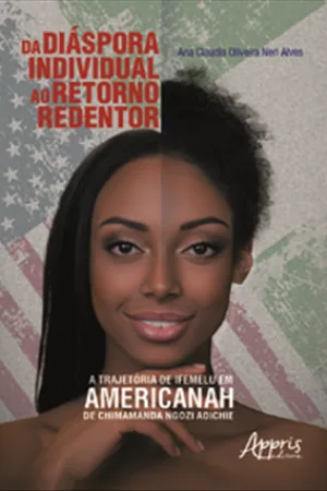 Capa do livro Da diáspora individual ao retorno redentor: trajetória de ifemelu em americanah de chimamanda ngozi adichie